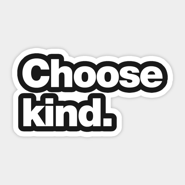 Choose Kind Sticker by Chestify